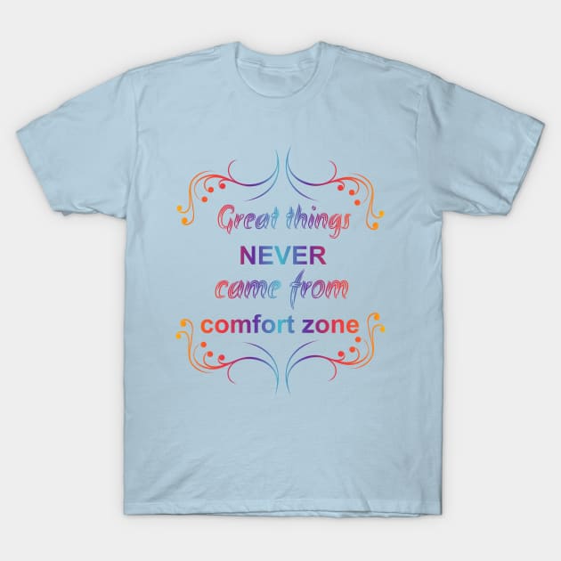 Great Things Never Come from Comfort Zone Design T-Shirt by Lighttera